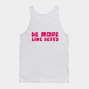 🎁 Less Karen's Be more Like Betty Tank Top